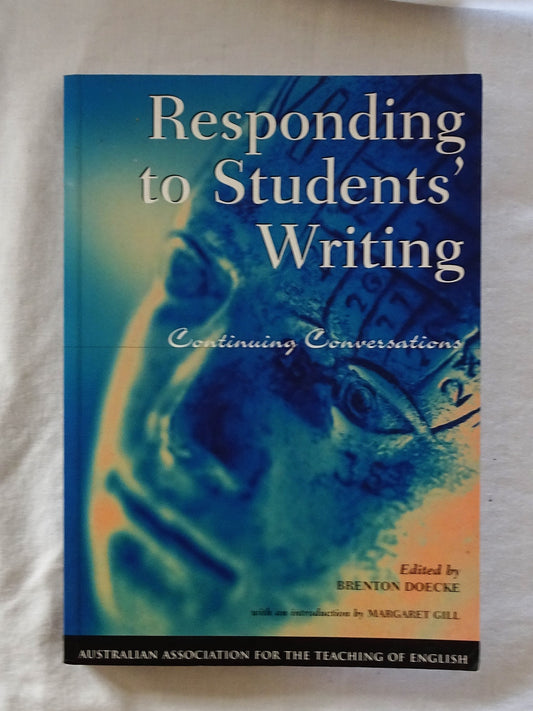 Responding to Students' Writing  Continuing Conversations  Edited by Brenton Doecke