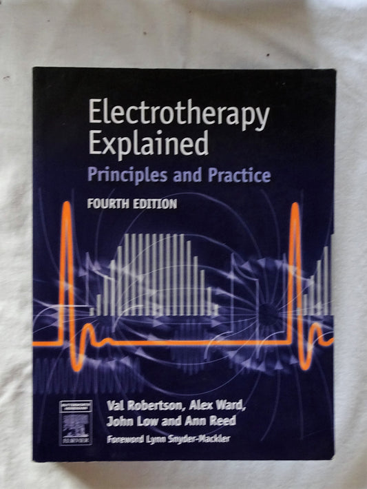 Electrotherapy Explained Principles and Practice by Robertson et al.