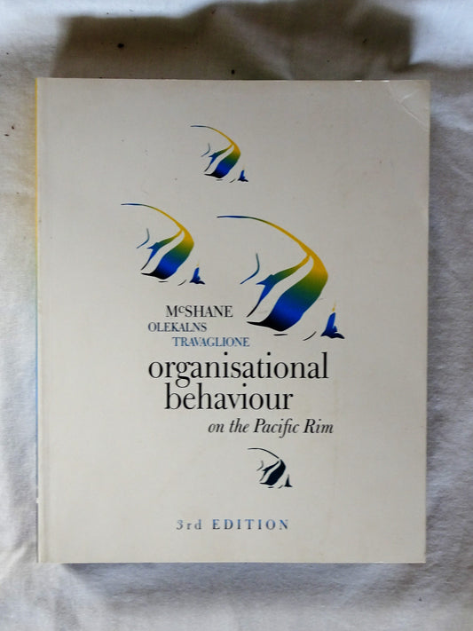 Organisational Behaviour on the Pacific Rim  3rd Edition  by Steven McShane, Mara Olekalns & Tony Travaglione