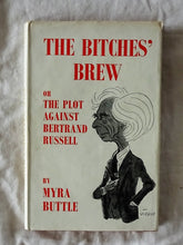 Load image into Gallery viewer, The Bitches&#39; Brew  Or The Plot Against Bertrand Russell  by Myra Buttle
