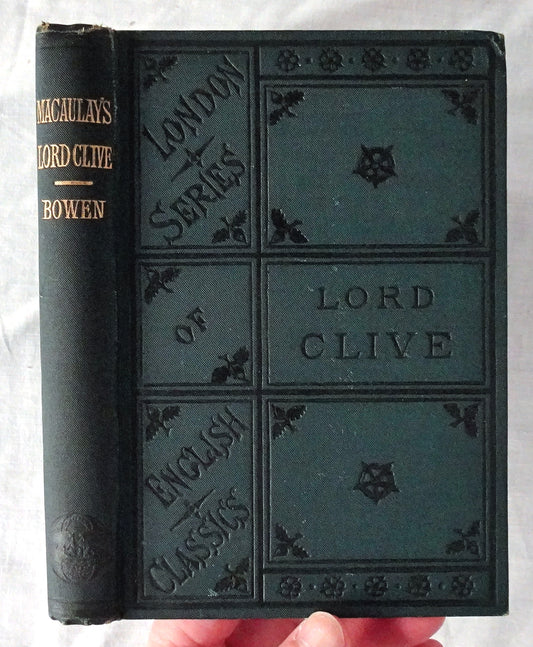 Lord Clive  by Thomas Babington Macaulay  Edited and annotated by Herbert Courthope Bowen