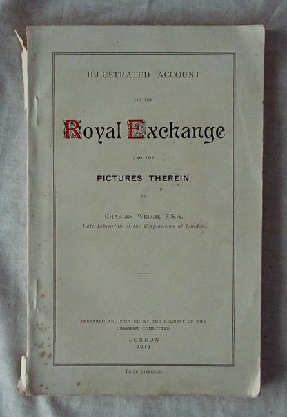 Illustrated Account of the Royal Exchange and the Pictures Therein  by Charles Welch
