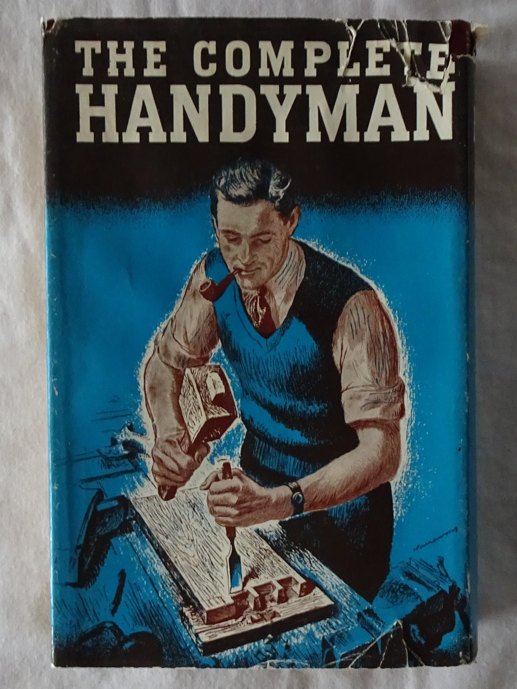 The Complete Handyman  Home Repairs Decorations and Constructions Illustrated