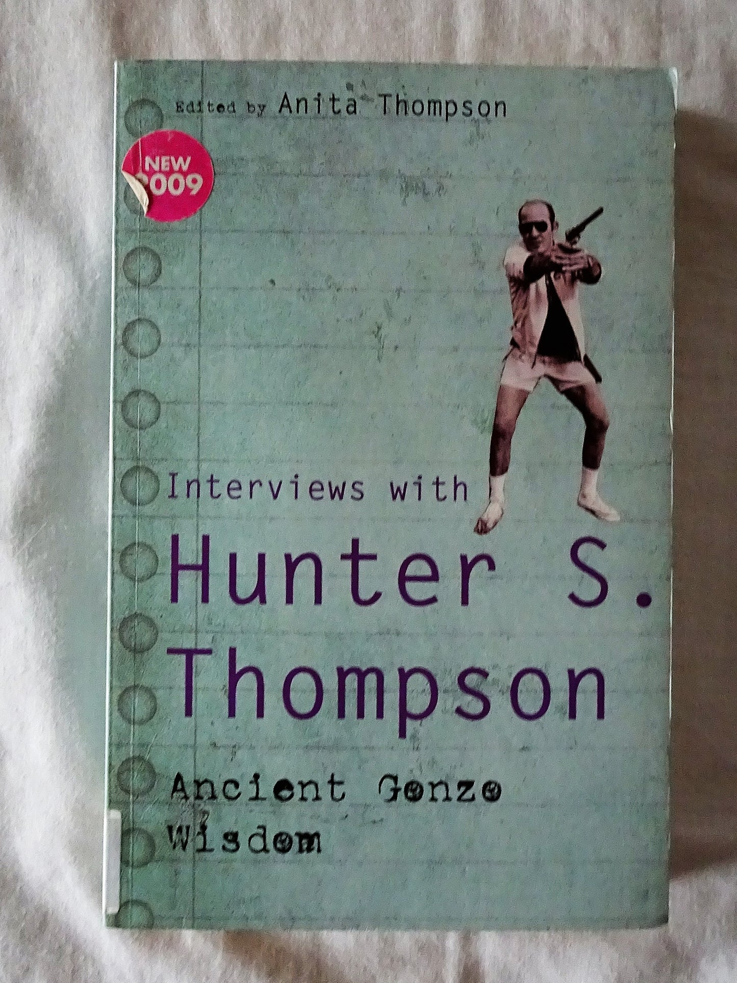 Interviews with Hunter S. Thompson Ancient Gonzo Wisdom by Anita Thompson