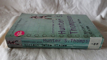 Interviews with Hunter S. Thompson Ancient Gonzo Wisdom by Anita Thompson