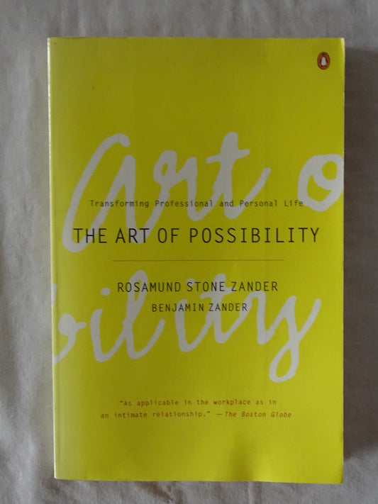 The Art of Possibility by Rosamund Stone Zander and Benjamin Zander