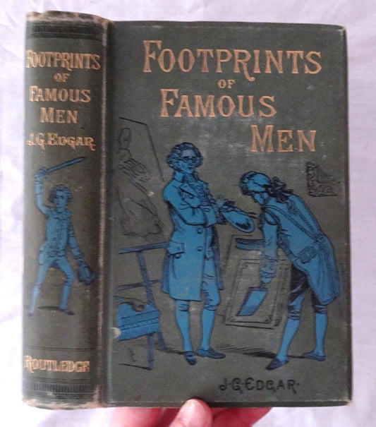 Footprints of Famous Men  Designed as Incitements to Intellectual Industry  by John G. Edgar  Illustrations by Birket Foster