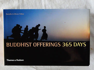 Buddhist Offerings 365 Days by Danielle & Olivier Follmi