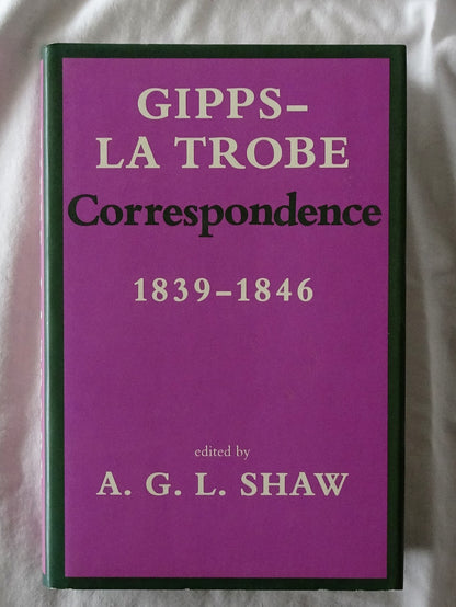 Gipps-La Trobe Correspondence 1839-1846 by A. G. L. Shaw