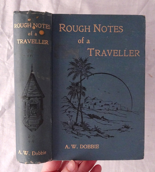 Rough Notes of a Traveller  by A. W. Dobbie  (Second Series)