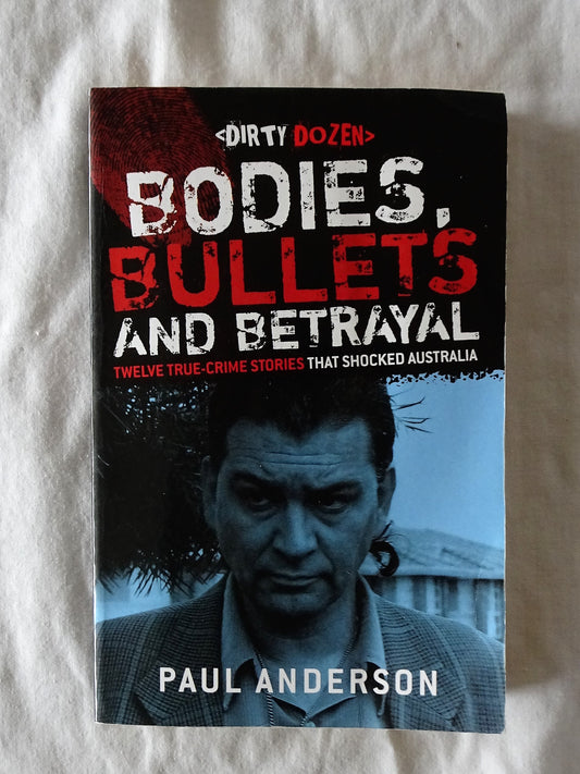 Bodies, Bullets And Betrayal by Paul Anderson
