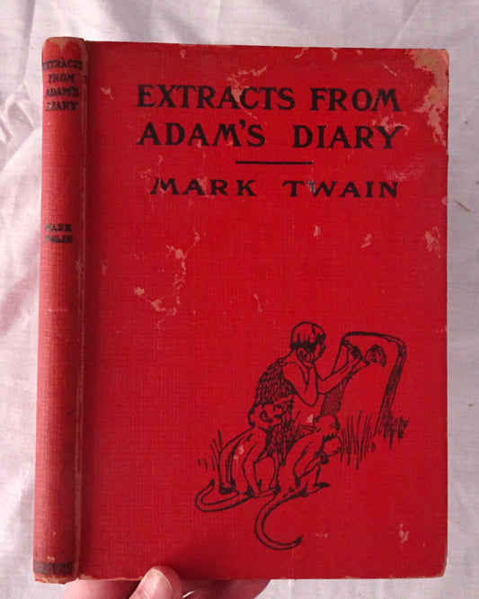Extracts From Adam’s Diary  Translated from the original ms.  by Mark Twain  Illustrated by F. Strothmann