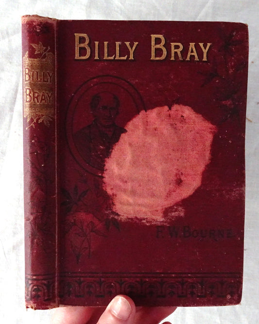 The King’s Son;  or A Memoir of Billy Bray  Compiled largely from his own memoranda  by F. W. Bourne