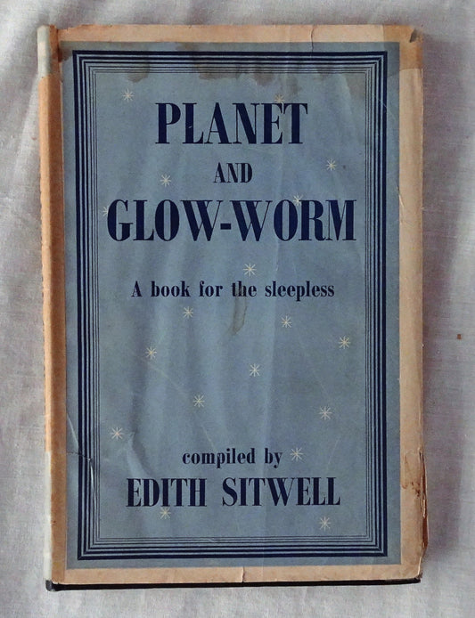 Planet and Glow-Worm  A Book for the Sleepless  Compiled by Edith Sitwell