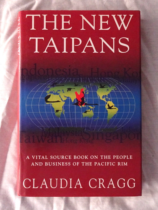 The New Taipans  A Vital Source Book on the People and Business of the Pacific Rim  by Claudia Cragg