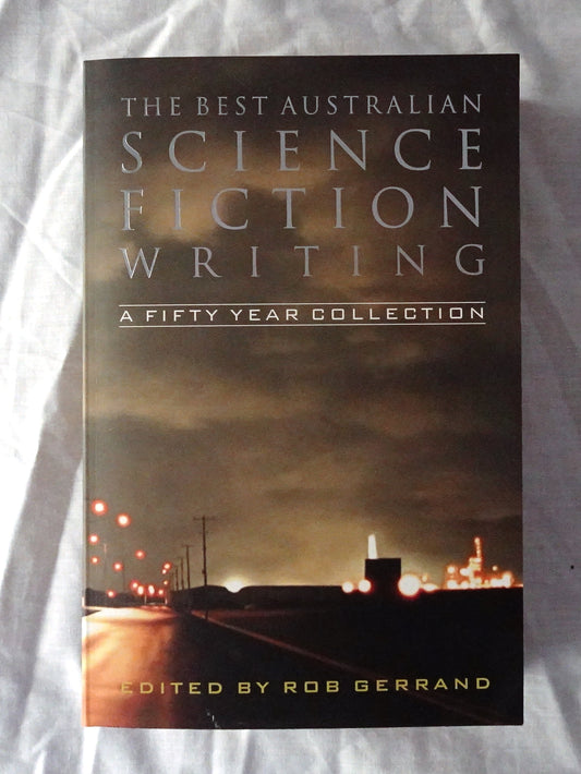 The Best Australian Science Fiction Writing  A Fifty Year Collection  Edited by Rob Gerrand