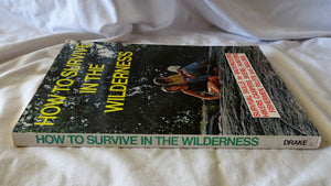 How To Survive In The Wilderness by Drake Publishers