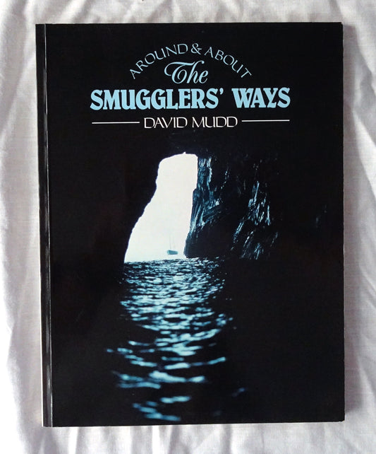 Around & About the Smugglers’ Ways by David Mudd