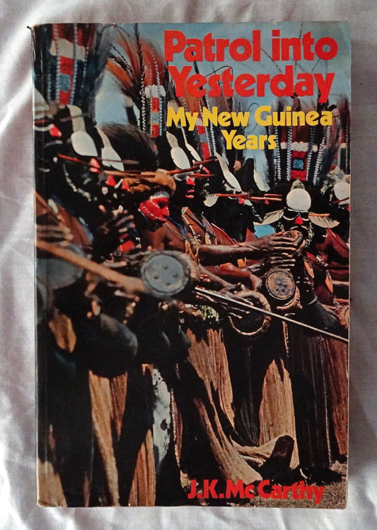 Patrol Into Yesterday  My New Guinea Years  by J. K. McCarthy