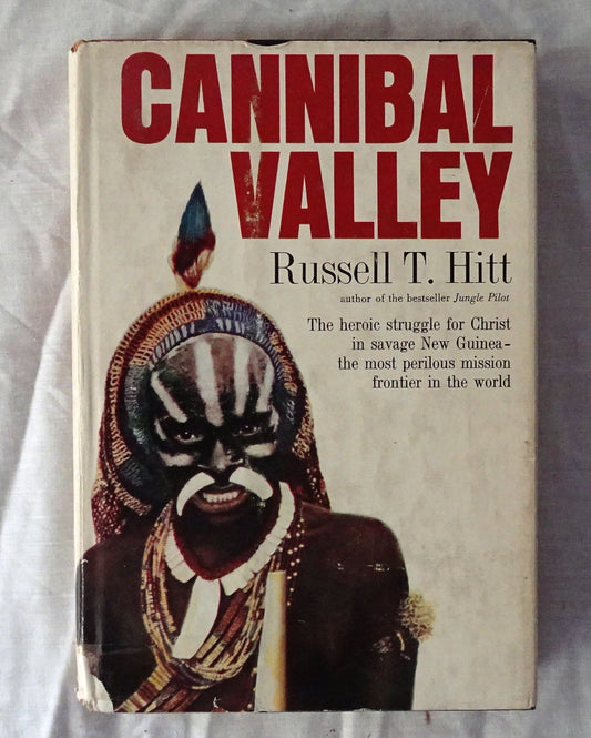 Cannibal Valley  The Heroic struggle for Christ in savage New Guinea – the most perilous mission frontier in the world  by Russell T. Hitt