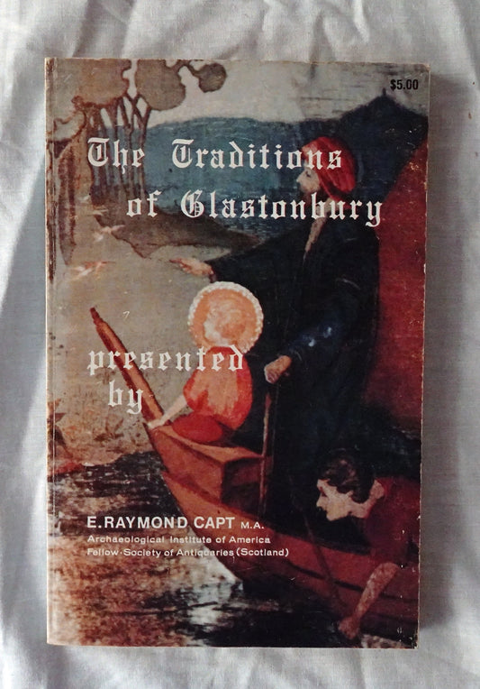 The Traditions of Glastonbury  by E. Raymond Capt