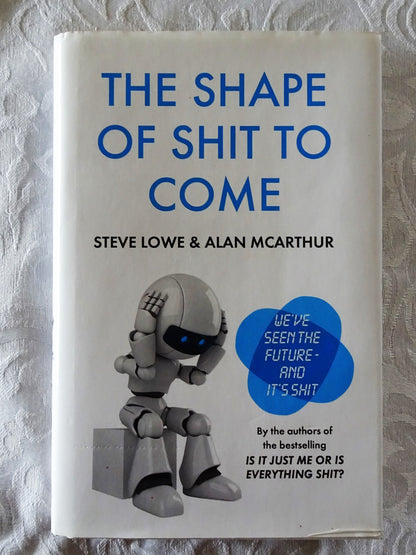 The Shape of Shit to Come by Steve Lowe & Alan McArthur