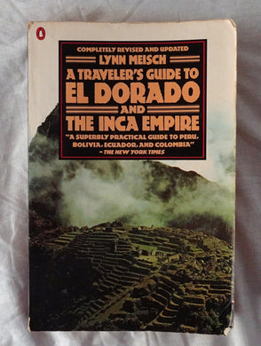 A Traveler’s Guide to El Dorado & the Inca Empire by Lynn Meisch