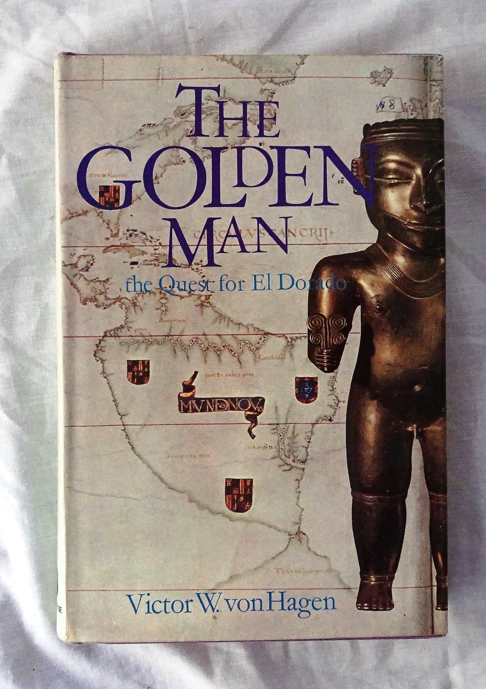 The Golden Man  The Quest for El Dorado  by Victor W. vonHagen