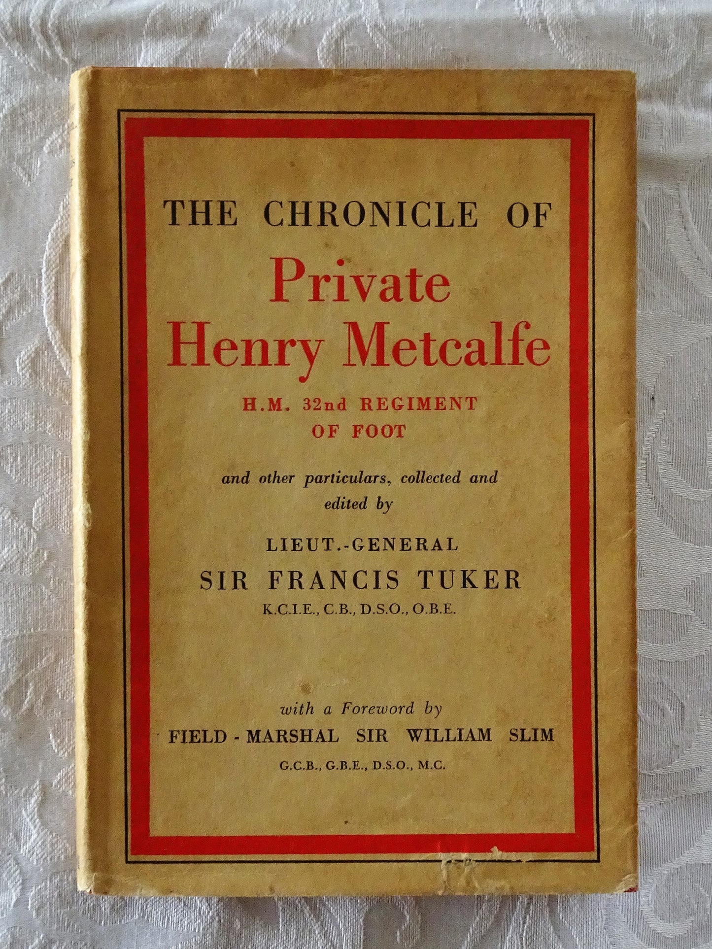 The Chronicle of Private Henry Metcalfe by Sir Francis Tuker