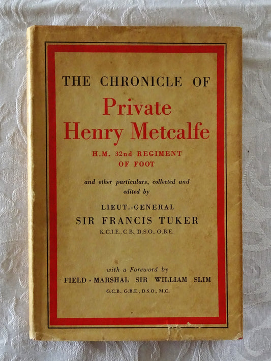 The Chronicle of Private Henry Metcalfe by Sir Francis Tuker