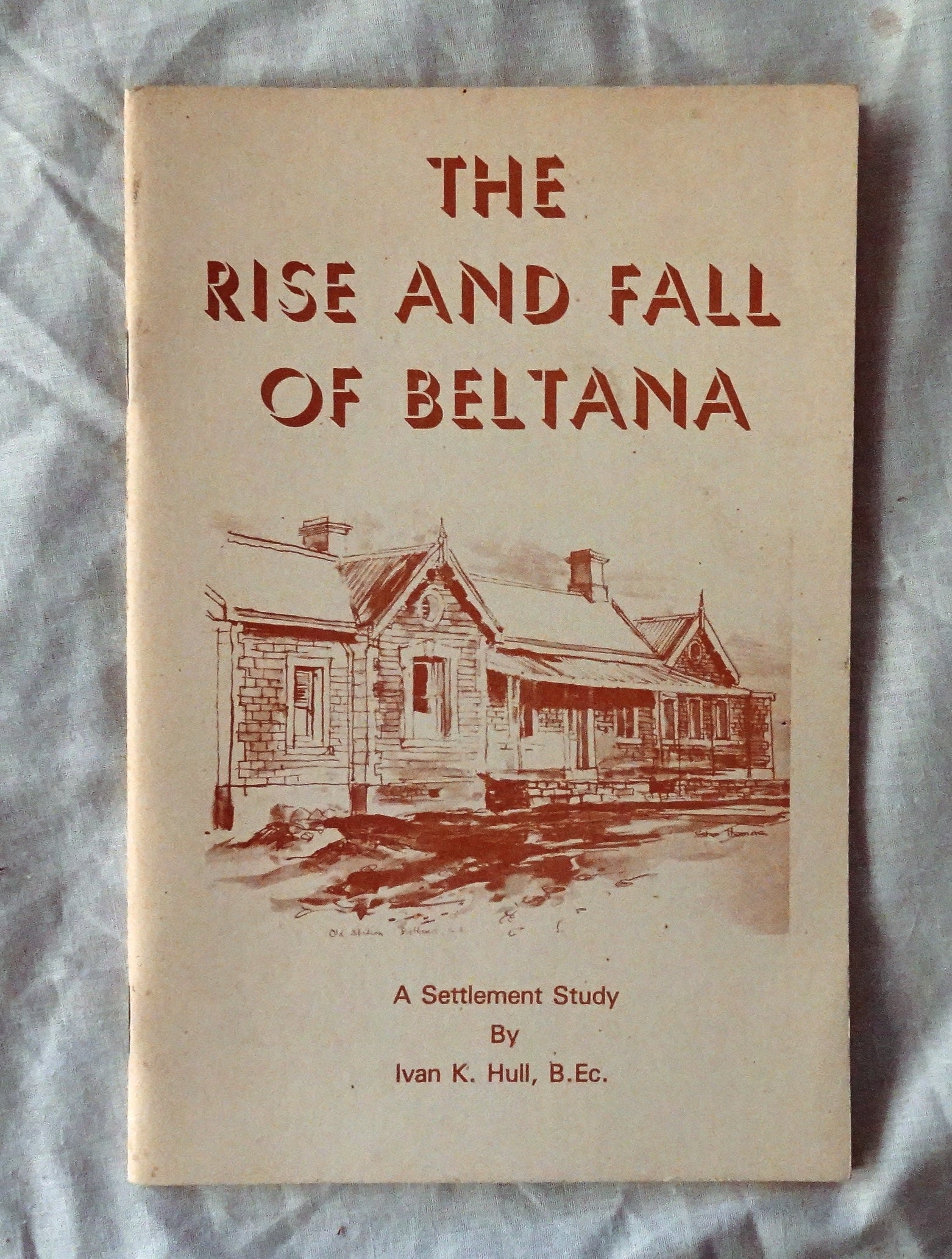 The Rise and Fall of Beltana  A Settlement Study  by Ivan K. Hull