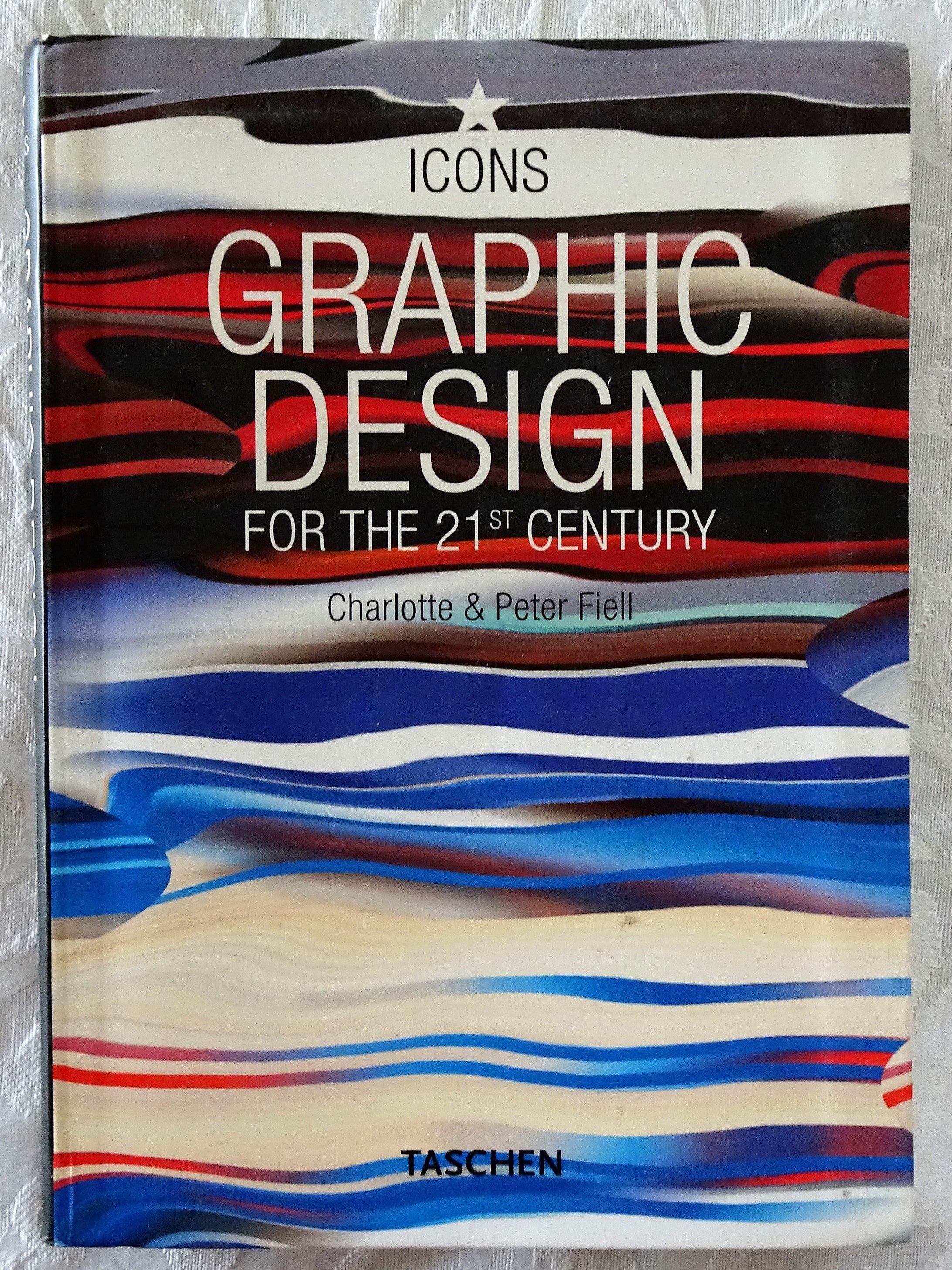 Graphic Design For The 21st Century by Charlotte & Peter Fiell – Morgan ...