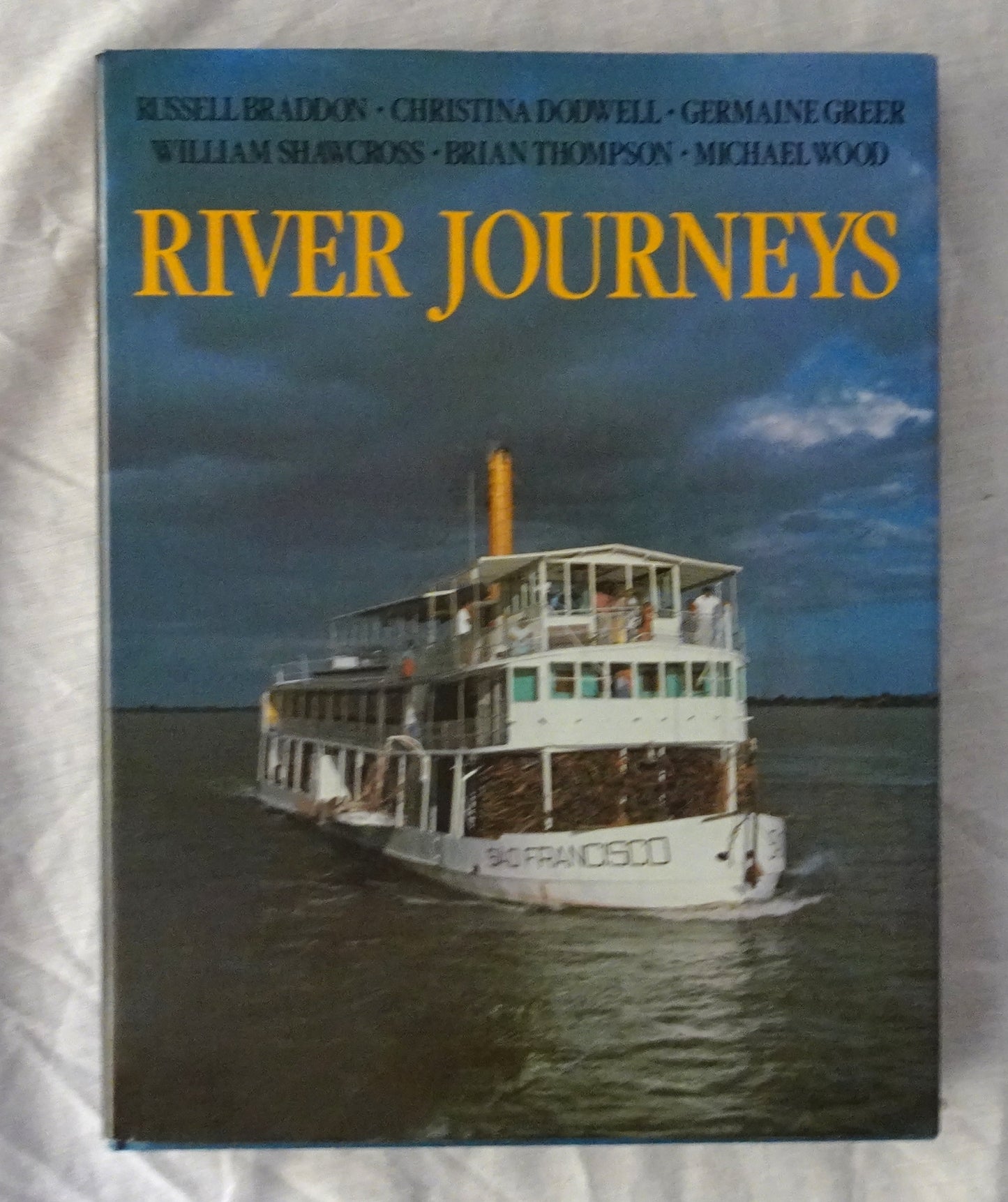 River Journeys  by Russsell Braddon, Christina Dodwell, Germaine Greer, William Shawcross, Brian Thompson and Michael Wood