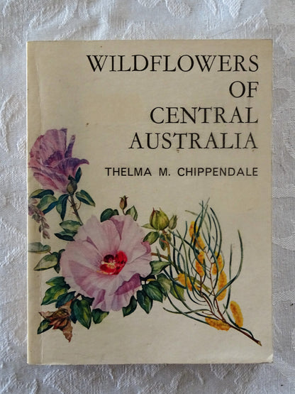 Wildflowers of Central Australia by Thelma M. Chippendale