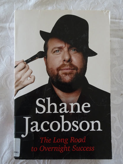 Shane Jacobson The Long Road to Overnight Success  by Shane Jacobson
