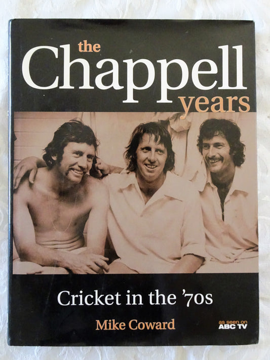 The Chappell Years by Mike Coward