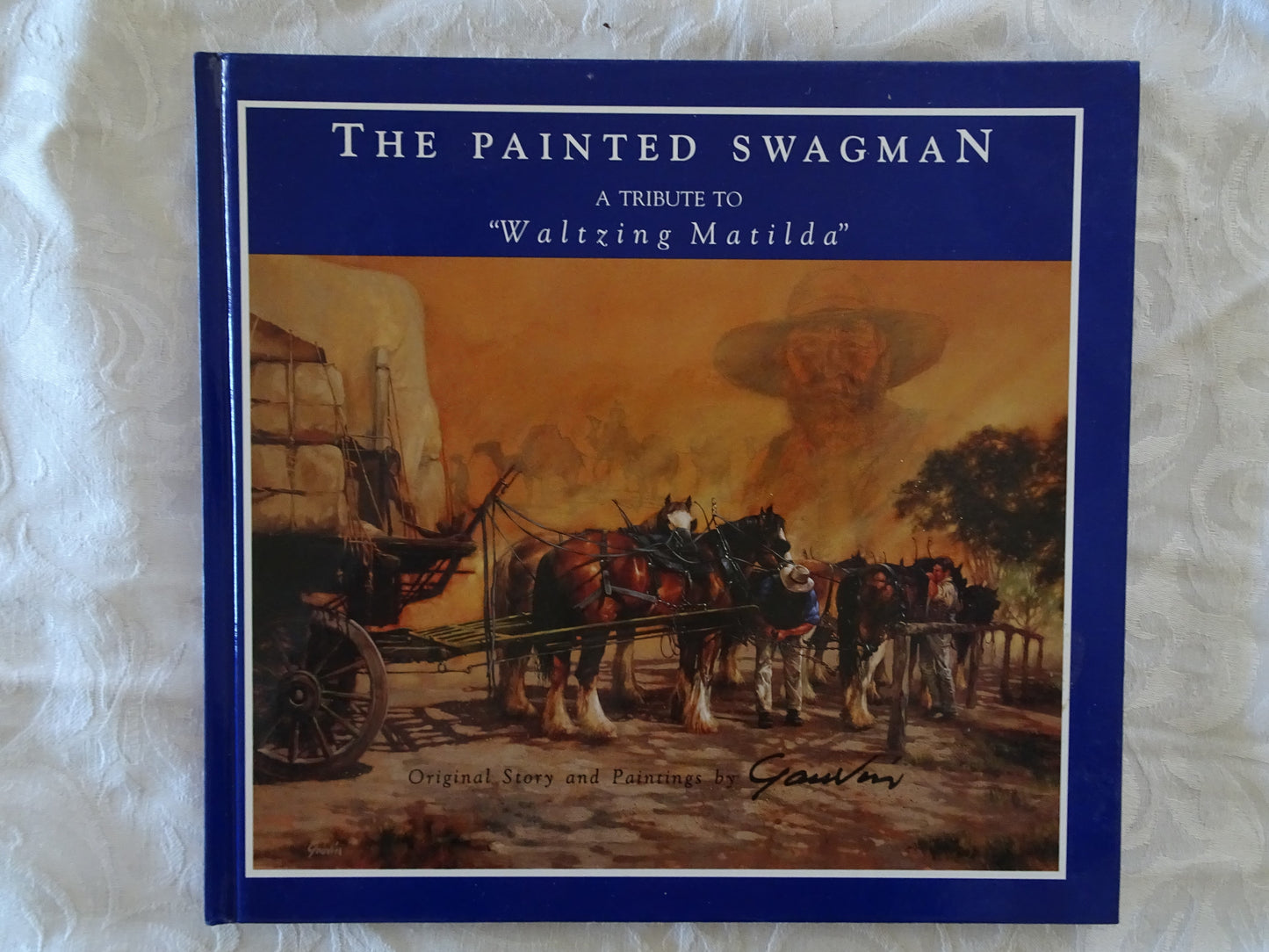 The Painted Swagman  A Tribute To "Waltzing Matilda"  Original Story and Paintings   by Dorothy Gauvin