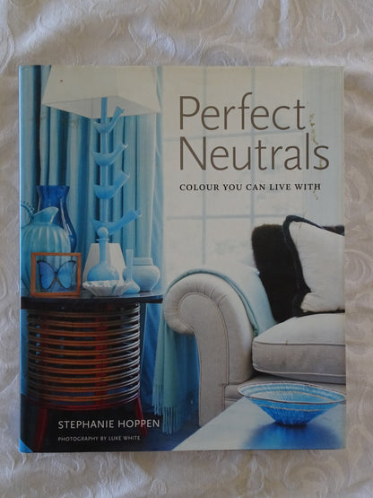 Perfect Neutrals Colour You Can Live With by Stephanie Hoppen