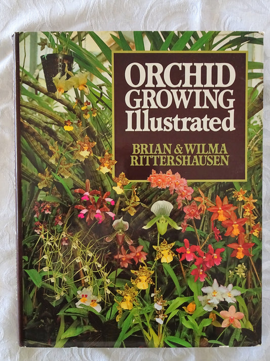 Orchid Growing Illustrated by Brian and Wilma Rittershausen