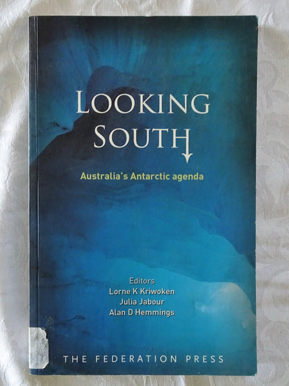 Looking South Australia's Antarctic Agenda by Lorne K Kriwoken et al.