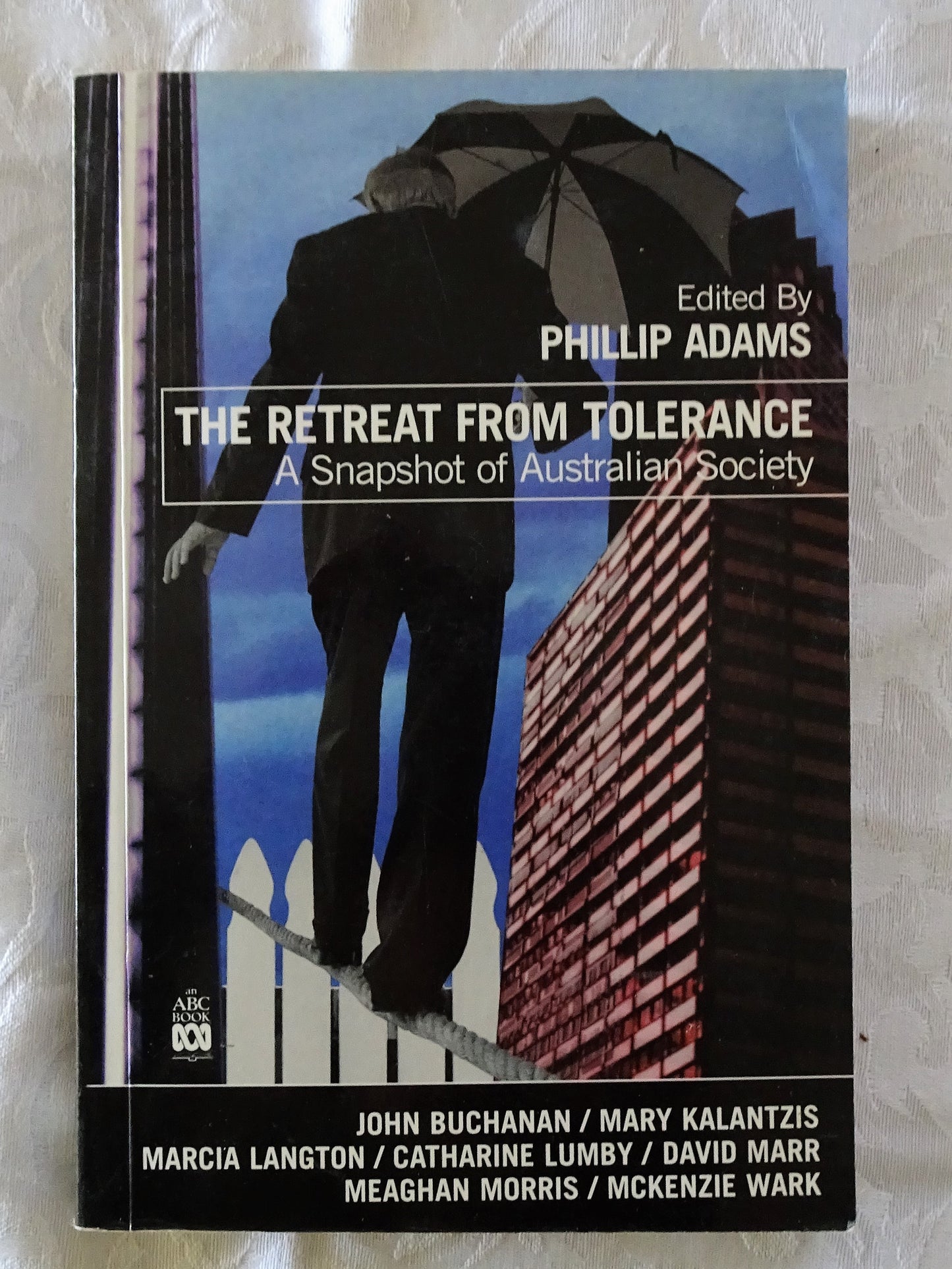 The Retreat From Tolerance by Phillip Adams