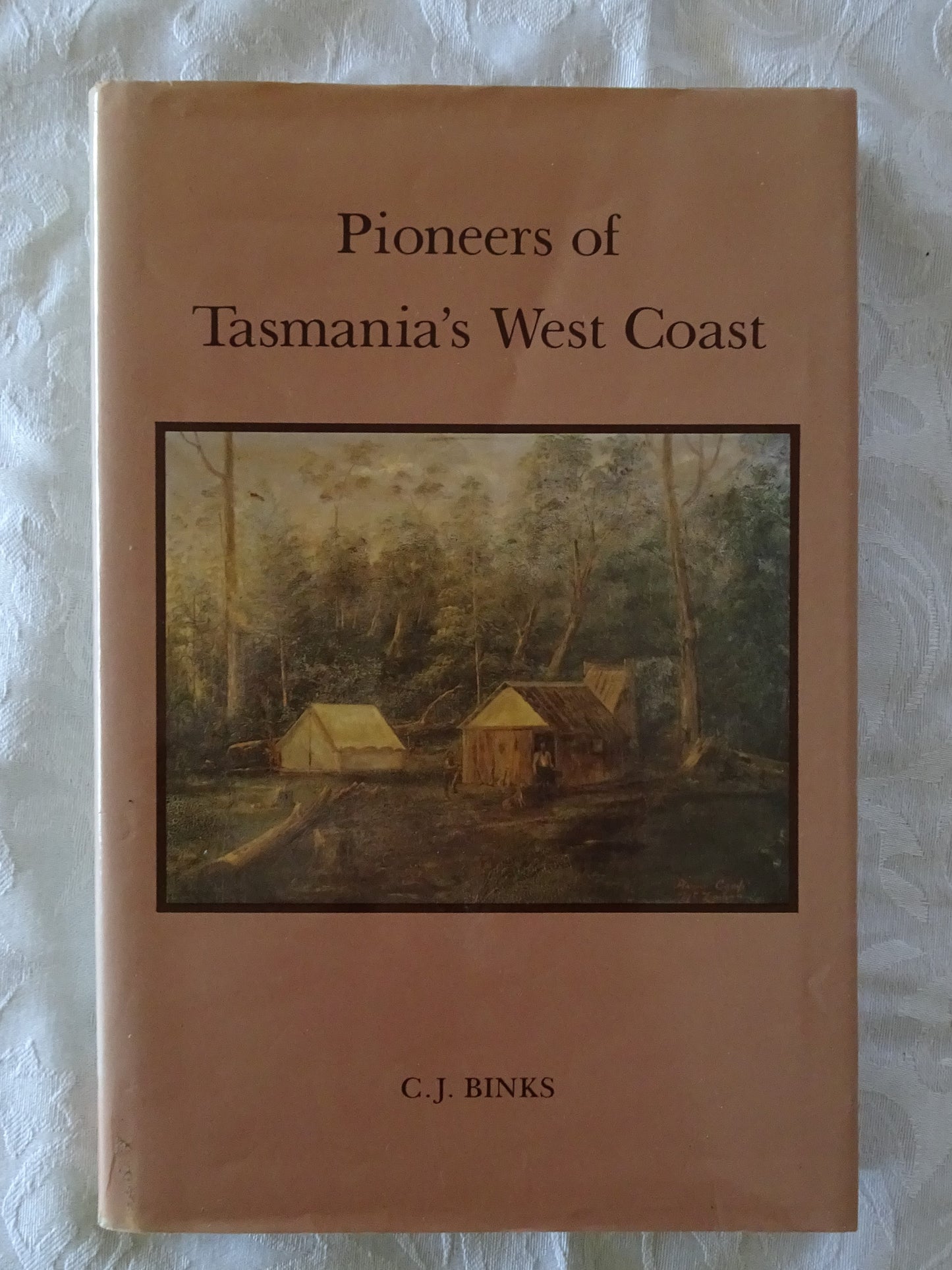 Pioneers of Tasmania's West Coast by C. J. Binks
