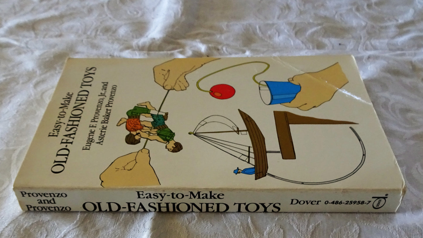 Easy-to-Make Old-Fashioned Toys by Eugene F. Provenzo and Asterie Baker Provenzo