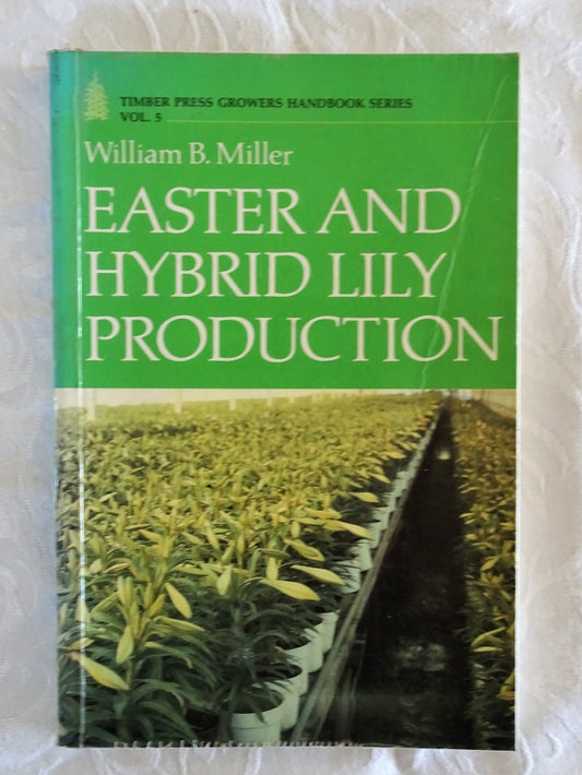 Easter And Hybrid Lily Production by William B. Miller