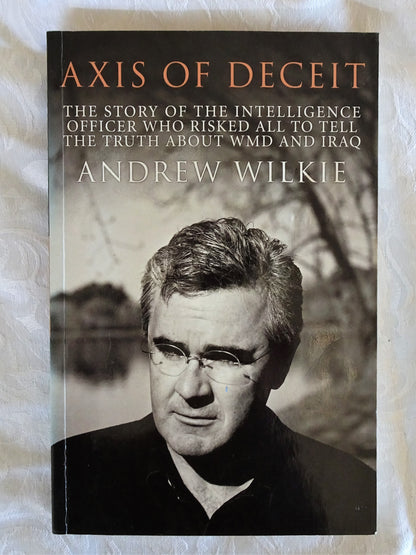 Axis Of Deceit by Andrew Wilkie