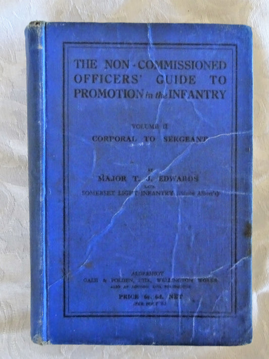 The Non-Commissioned Officers' Guide To Promotion In The Infantry by Major T. J. Edwards