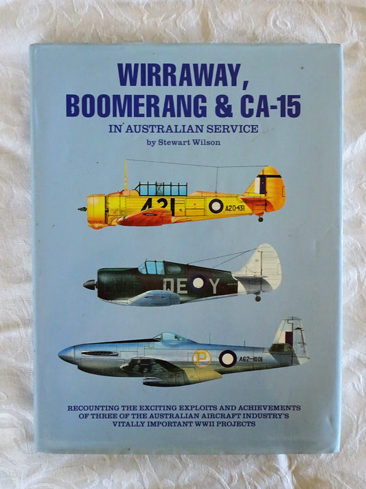 Wirraway, Boomerang & CA-15 In Australian Service by Stewart Wilson