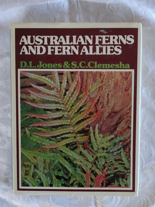 Australian Ferns and Fern Allies by D. L. Jones & S. C. Clemesha
