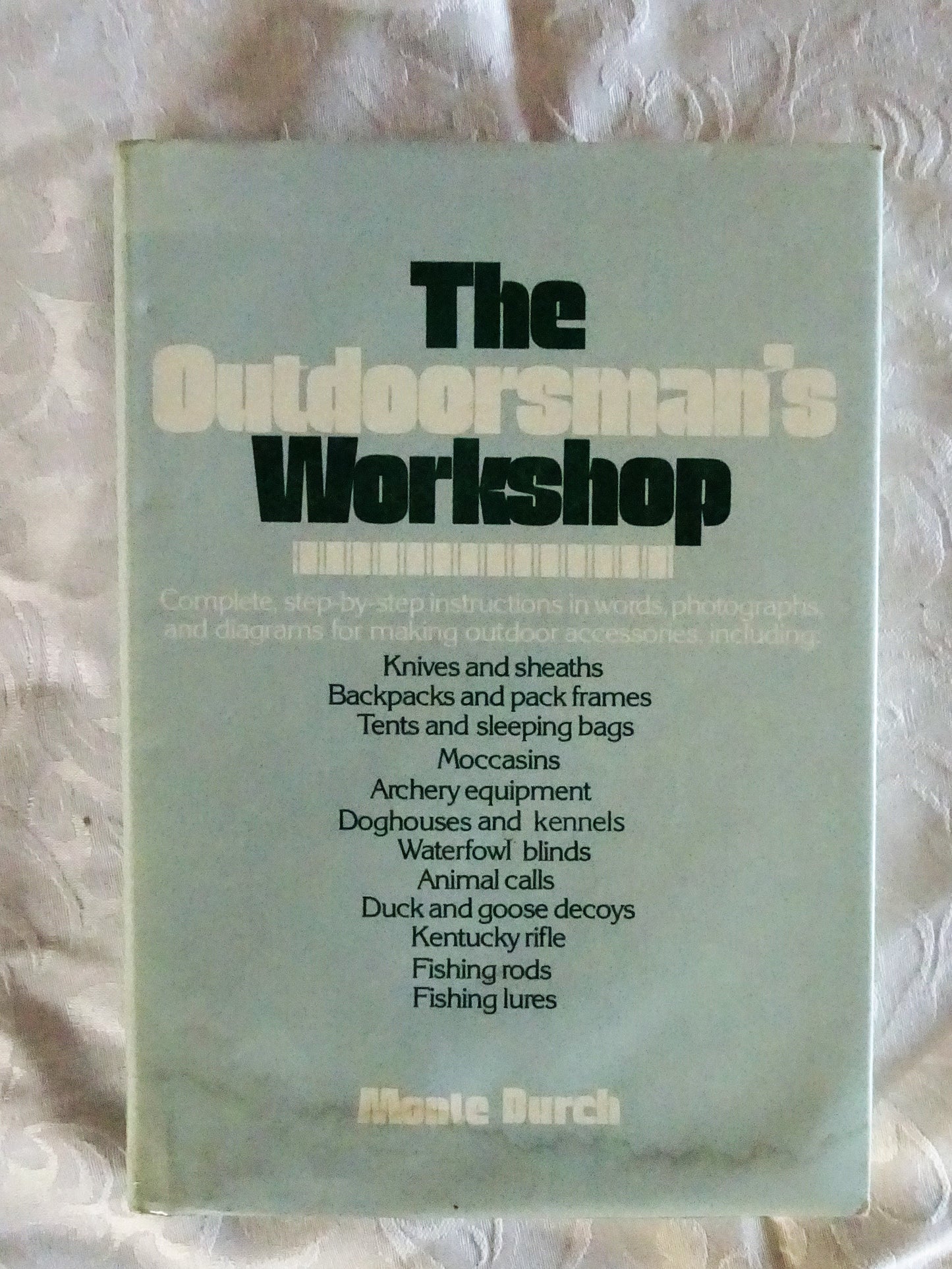 The Outdoorman's Workshop by Monte Burch