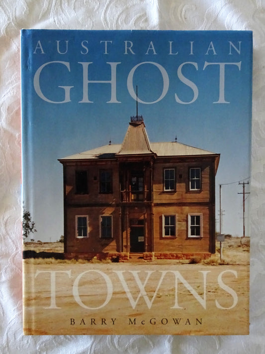Australian Ghost Towns by Barry McGowan